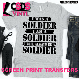 Screen Print Transfer - I Will Always be a Soldier - Black