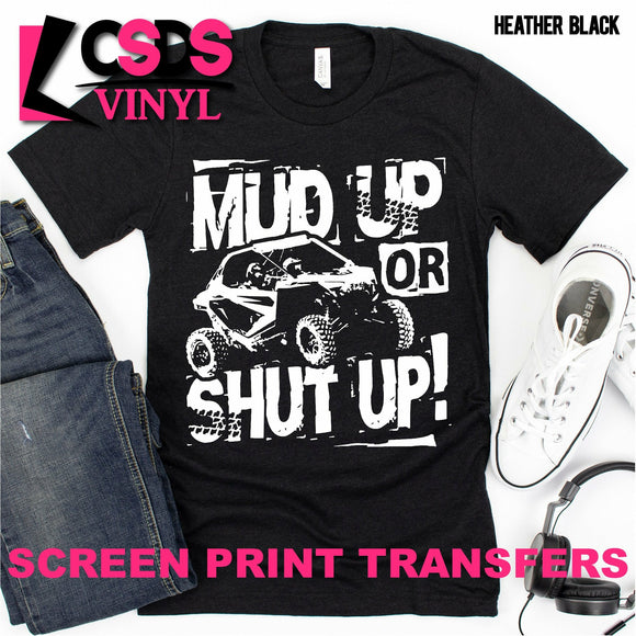Screen Print Transfer - Mud Up or Shut Up - White