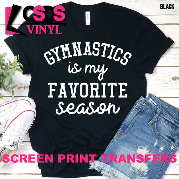 Screen Print Transfer - Gymnastics is my Favorite Season - White