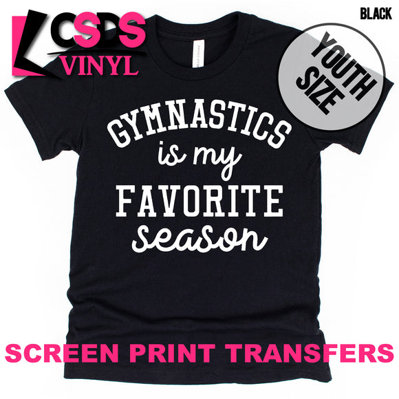 Screen Print Transfer - Gymnastics is my Favorite Season YOUTH - White