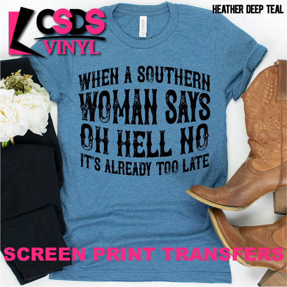 Screen Print Transfer - Southern Woman says Oh Hell No - Black
