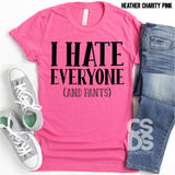 Screen Print Transfer - I Hate Everyone and Pants - Black DISCONTINUED