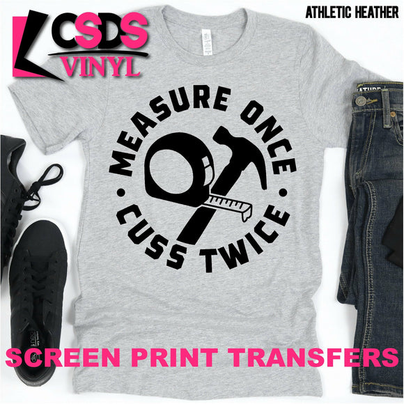 Screen Print Transfer - Measure Once Cuss Twice - Black