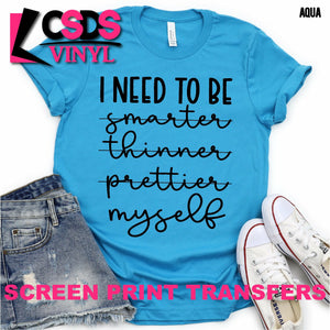 Screen Print Transfer - I Need to be Myself - Black