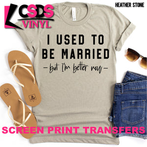 Screen Print Transfer - I Used to be Married - Black