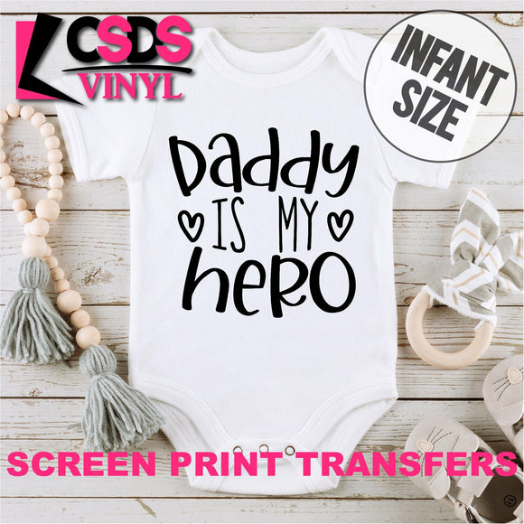 Screen Print Transfer - Daddy is My Hero INFANT - Black