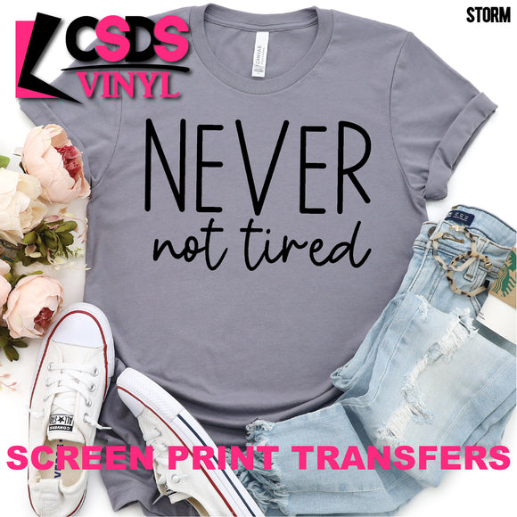 Screen Print Transfer - Never Not Tired - Black