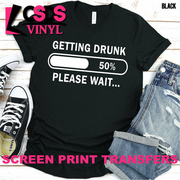 Screen Print Transfer - Getting Drunk Please Wait - White