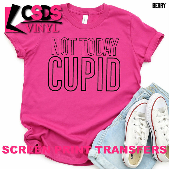Screen Print Transfer - Not Today Cupid - Black