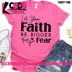 Screen Print Transfer - Let Your Faith be Bigger than Your Fear - Black