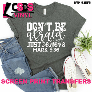 Screen Print Transfer - Don't be Afraid - White
