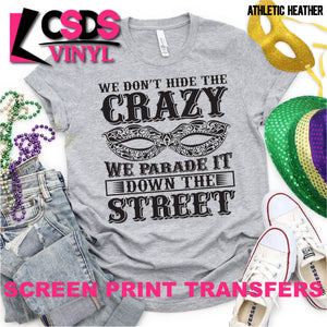 Screen Print Transfer - We don't Hide the Crazy - Black
