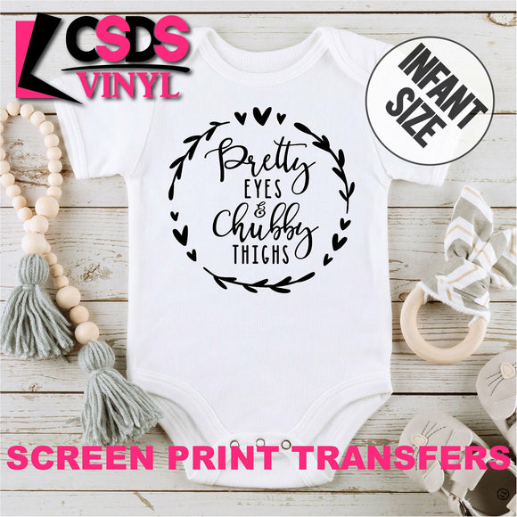 Screen Print Transfer - Pretty Eyes & Chubby Thighs INFANT - Black