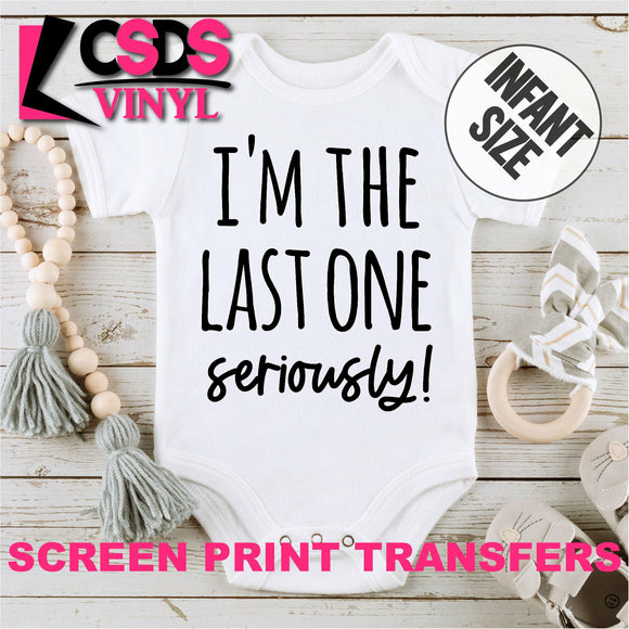 Screen Print Transfer - I'm the Last One INFANT - Black