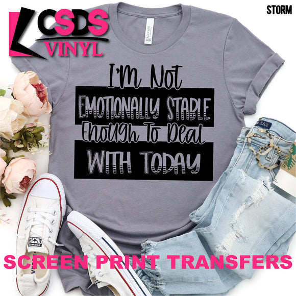 Screen Print Transfer - I'm not Emotionally Stable - Black