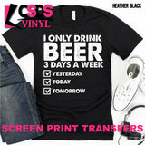 Screen Print Transfer - Beer 3 Days a Week - White
