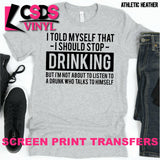 Screen Print Transfer - I Should Stop Drinking - Black