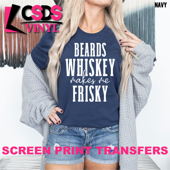 Screen Print Transfer - Beards & Whiskey makes Me Frisky - White