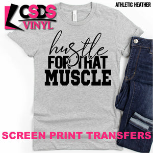 Screen Print Transfer - Hustle for that Muscle - Black