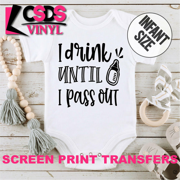 Screen Print Transfer - I Drink Until I Pass Out INFANT - Black