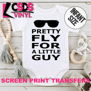 Screen Print Transfer - Pretty Fly for a Little Guy INFANT - Black