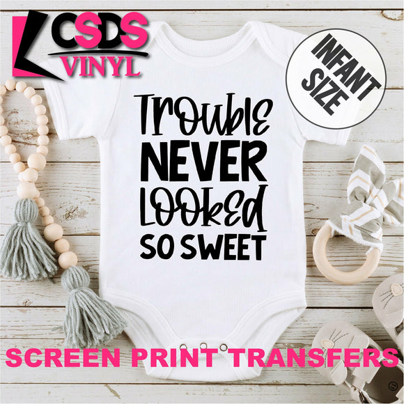 Screen Print Transfer - Trouble Never Looked So Sweet INFANT - Black