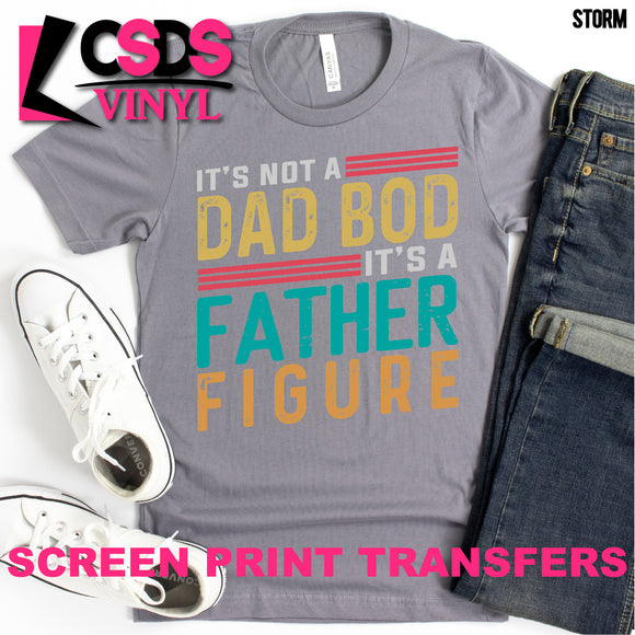 Screen Print Transfer - It's a Father Figure - Full Color *HIGH HEAT*
