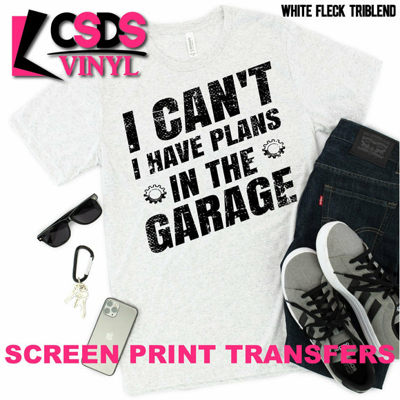 Screen Print Transfer - I Have Plans in the Garage - Black