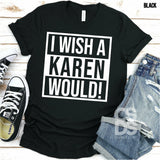 Screen Print Transfer - I Wish a Karen Would - White
