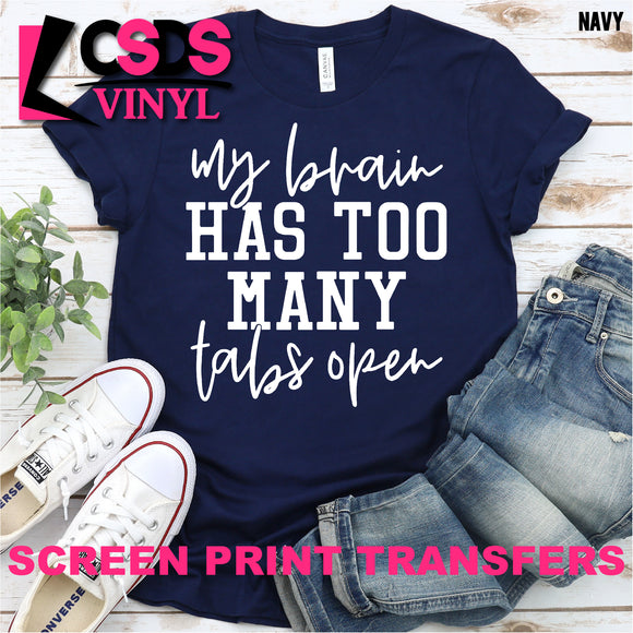 Screen Print Transfer - My Brain has too Many Tabs - White