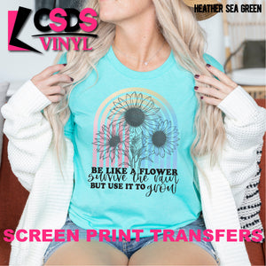 Screen Print Transfer - Be Like a Flower - Full Color *HIGH HEAT*