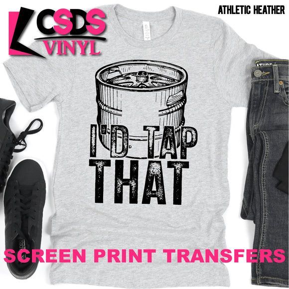 Screen Print Transfer - I'd Tap That - Black