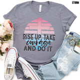 Screen Print Transfer - Rise Up Take Courage and Do It - Full Color *HIGH HEAT*