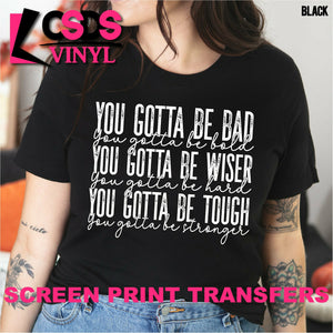 Screen Print Transfer - You Gotta Be Bad - White