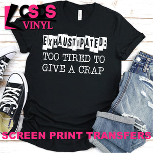 Screen Print Transfer - Exhaustipated - White