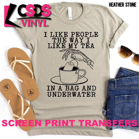 Screen Print Transfer - I Like People the Way I Like My Tea - Black
