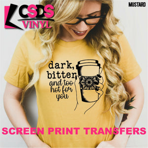 Screen Print Transfer - Dark Bitter and Too Hot for You - Black