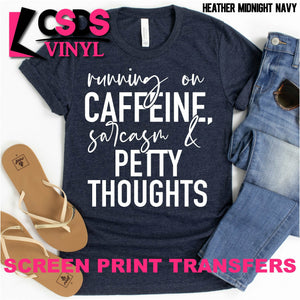 Screen Print Transfer - Caffeine Sarcasm & Petty Thoughts - White