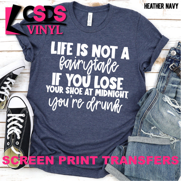 Screen Print Transfer - Life is not a Fairytale - White
