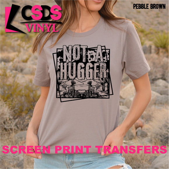Screen Print Transfer - Not a Hugger - Black
