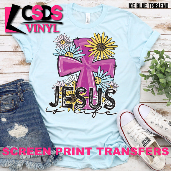 Screen Print Transfer - Jesus is Life - Full Color *HIGH HEAT*