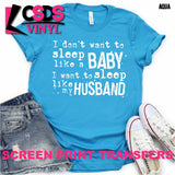 Screen Print Transfer - Sleep Like My Husband - White