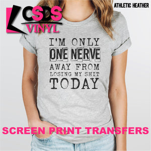 Screen Print Transfer - Only One Nerve Away - Black