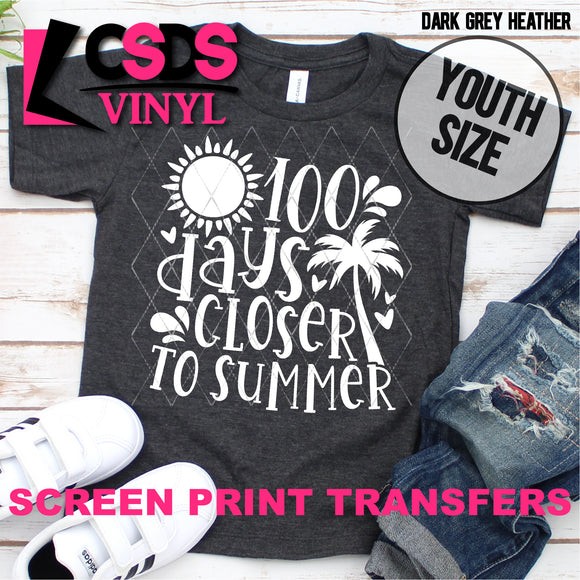 Screen Print Transfer - 100 Days Closer to Summer YOUTH - White