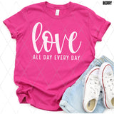 Screen Print Transfer - Love All Day Every Day - White
