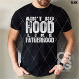 Screen Print Transfer - Ain't No Hood like Fatherhood - White