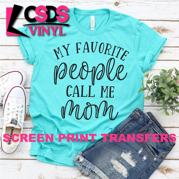 Screen Print Transfer - My Favorite People Call Me Mom - Black